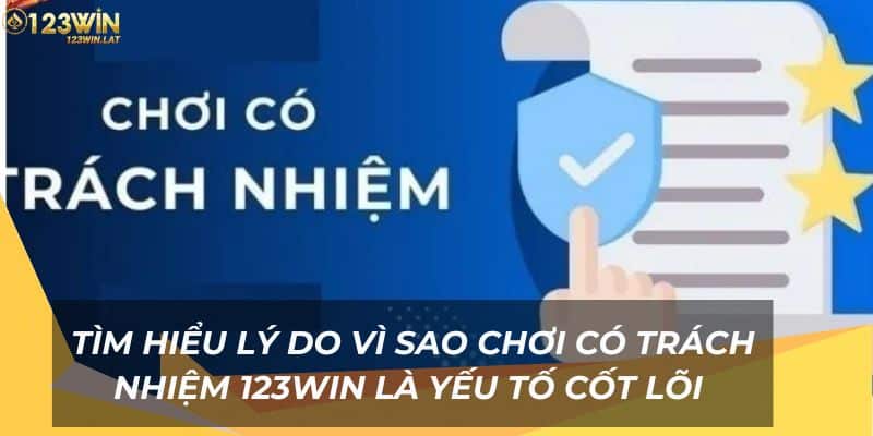 Chơi Có Trách Nhiệm 123win Trải Nghiệm Giải Trí An Toàn 