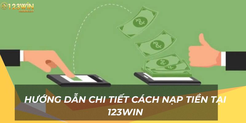 Hướng dẫn chi tiết cách nạp tiền tại 123Win