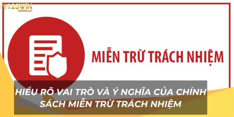 Hiểu rõ vai trò và ý nghĩa chính sách miễn trừ trách nhiệm 123Win