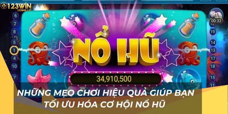 Những mẹo chơi hiệu quả giúp bạn tối ưu hóa cơ hội nổ hũ 