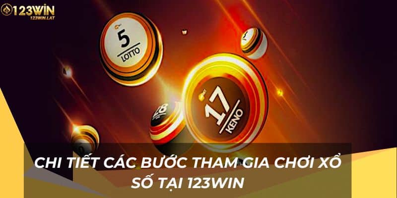 Chi tiết các bước tham gia chơi xổ số 123Win