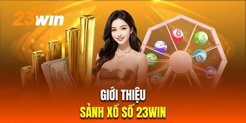 Khám phá đôi nét sảnh cược quay cầu số đổi thưởng - Xổ số 23WIN