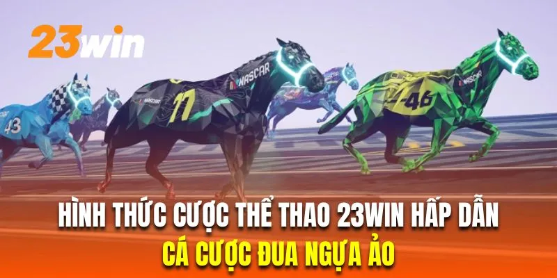 Trải nghiệm hình thức thể thao đua ngựa ảo với cách chơi thú vị tại 23win