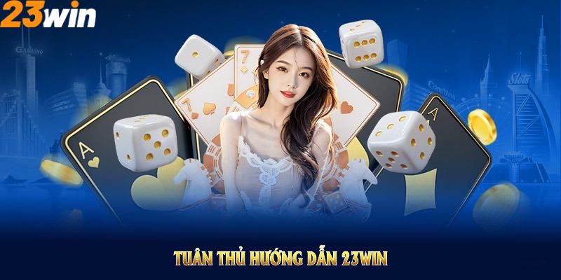 tuân thủ theo hướng dẫn 23win