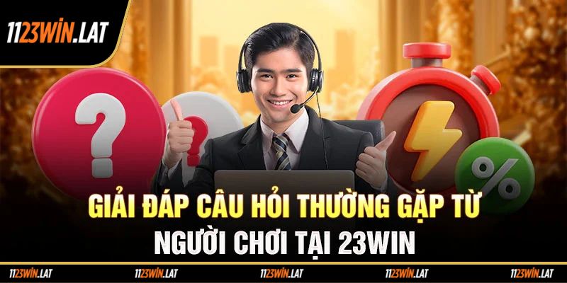 Giải đáp thắc mắc về thương hiệu 23win